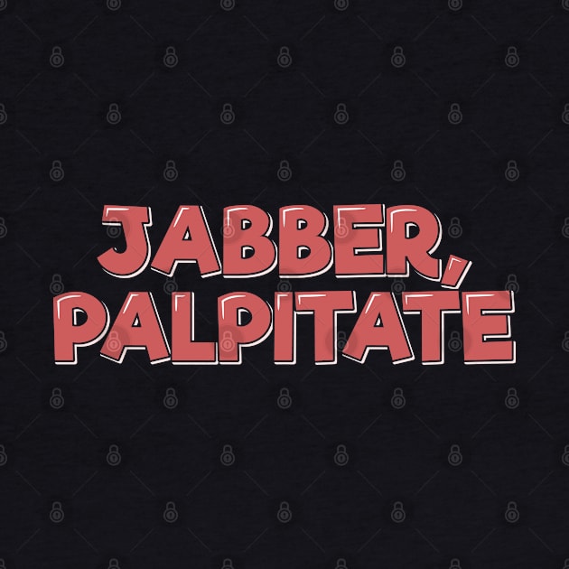 Jabber Palpitate Lettering by ardp13